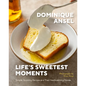 Life's Sweetest Moments: Simple, Stunning Recipes and Their Heartwarming Stories - Hardcover