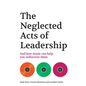 The Neglected Acts of Leadership: And how music can help you rediscover them - Paperback