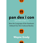 Pandexicon: How the Language of the Pandemic Defined Our New Cultural Reality - Hardcover