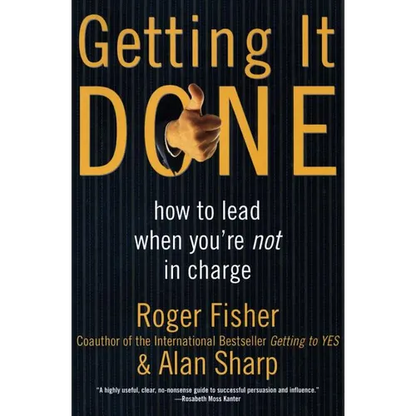 Getting It Done: How to Lead When You're Not in Charge - Paperback