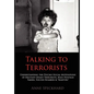 Talking to Terrorists: Understanding the Psycho-Social Motivations of Militant Jihadi Terrorists, Mass Hostage Takers, Suicide Bombers & Mart - Hardcover