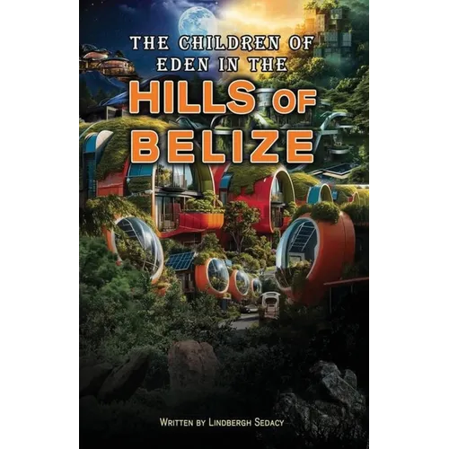 The Children of Eden in the Hills of Belize - Paperback