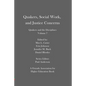 Quakers, Social Work, and Justice Concerns: Quakers and the Disciplines: Volume 7 - Paperback