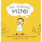 My Strong Mind: A Story about Developing Mental Strength - Hardcover