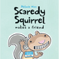 Scaredy Squirrel Makes a Friend - Hardcover