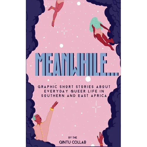 Meanwhile...: Graphic Short Stories about everyday Queer life in Southern and Eastern Africa - Paperback