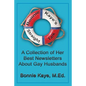 Bonnie Kaye's Straight Talk: A Collection of Her Best Newsletters About Gay Husbands - Paperback
