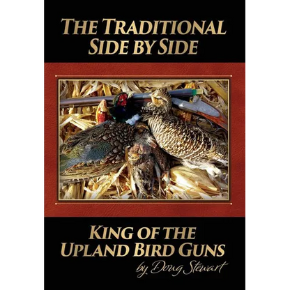 The Traditional Side by Side: King of the Upland Bird Guns - Hardcover
