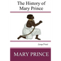 The History of Mary Prince: Large Print - Paperback