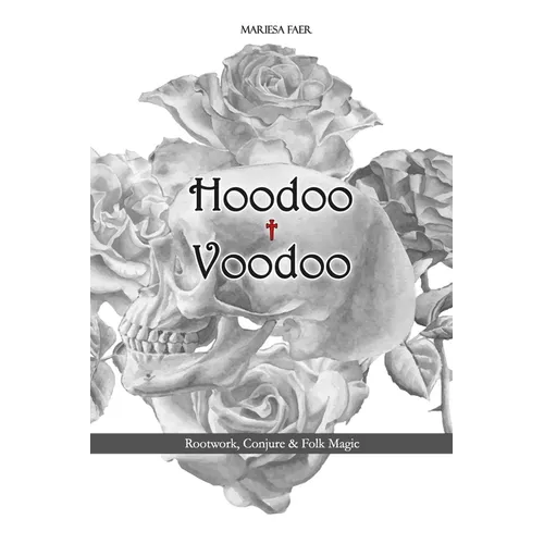 Hoodoo + Voodoo: Herb and Root Magick - Paperback