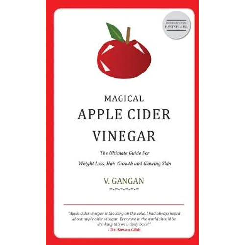 Magical Apple Cider Vinegar: Ultimate Guide to Weight Loss, Hair Growth and Glowing Skin - Paperback