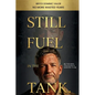 Still Fuel in the Tank. Be the Man You Always Wanted to Be: No More Wasted Years - Take Control, Rekindle Passion, and Own Your Future - Paperback