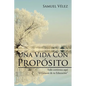 Una Vida Con Propósito: Todo comienza aquí "El Genesis de tu Educacion" - Paperback