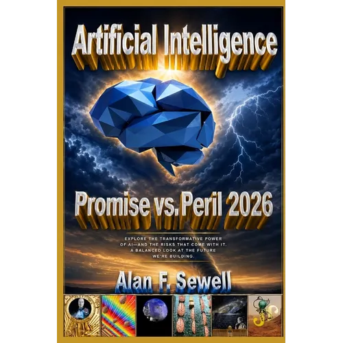 Artificial Intelligence Promise vs. Peril: The hype, hope, and hidden agendas of AI - Paperback