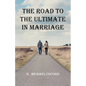The Road To The Ultimate In Marriage - Paperback