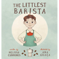 The Littlest Barista - Hardcover