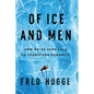 Of Ice and Men: How We've Used Cold to Transform Humanity - Hardcover