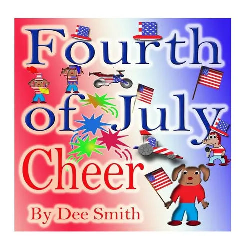 Fourth of July Cheer: A Rhyming Picture Book for Children about the Fourth of July, July 4th Cheer and Family Fun on the Fourth of July - Paperback