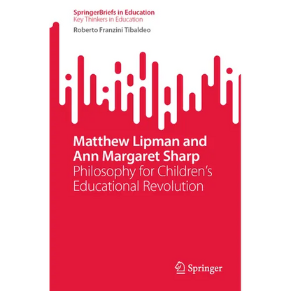 Matthew Lipman and Ann Margaret Sharp: Philosophy for Children's Educational Revolution - Paperback