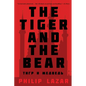 The Tiger and the Bear - Paperback