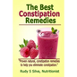 The Best Constipation Remedies: Proven natural, constipation remedies to help you eliminate constipation - Paperback