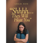 Shhhh...They Will Hear You - Paperback
