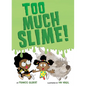 Too Much Slime! - Hardcover