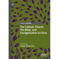 The Catholic Church, the Bible, and Evangelization in China - Paperback
