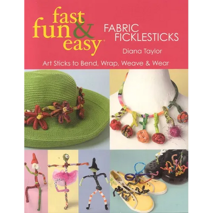 Fast, Fun & Easy(R) Fabric Ficklesticks - Print on Demand Edition - Paperback