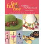 Fast, Fun & Easy(R) Fabric Ficklesticks - Print on Demand Edition - Paperback