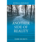 Another Side of Reality: Dark Secrets - Paperback