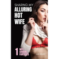 Sharing My Alluring Hot Wife: Wife Sharing Hotwife Erotica Collection - Paperback