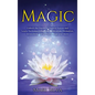 Magic: Unlock the Power of Natural Forces and Learn Techniques Such as Purification, Divination, Invocation, Astral Travel, Yoga and More - Hardcover