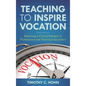 Teaching to Inspire Vocation: Restoring a Critical Element of Professional and Technical Education - Hardcover