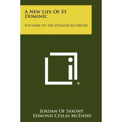 A New Life Of St. Dominic: Founder Of The Dominican Order - Paperback