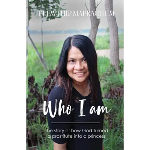 Who Am I: The Story of How God Turned a Prostitute Into a Princess - Paperback