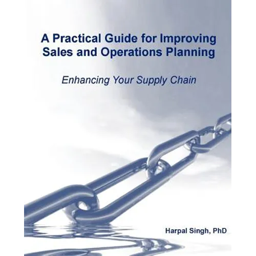 A Practical Guide for Improving Sales and Operations Planning - Paperback