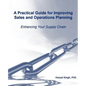 A Practical Guide for Improving Sales and Operations Planning - Paperback