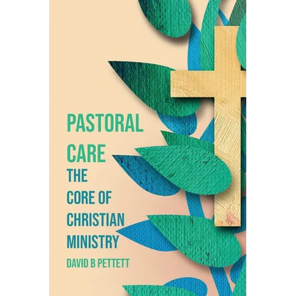 Pastoral Care: The Core Of Christian Ministry - Paperback