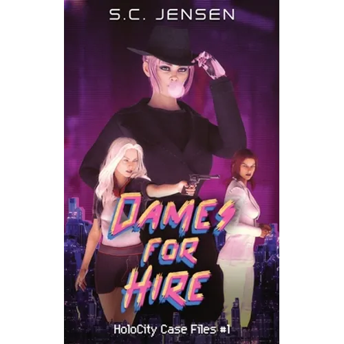 Dames for Hire: HoloCity Case Files #1 - Paperback