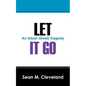 Let It Go: An Urban Greek Tragedy - Paperback