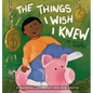 The Things I wish I knew: Financial Literacy For Our Youth - Hardcover