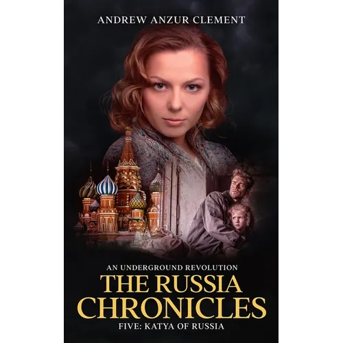 The Russia Chronicles. An Underground Revolution. Five: Katya of Russia - Paperback