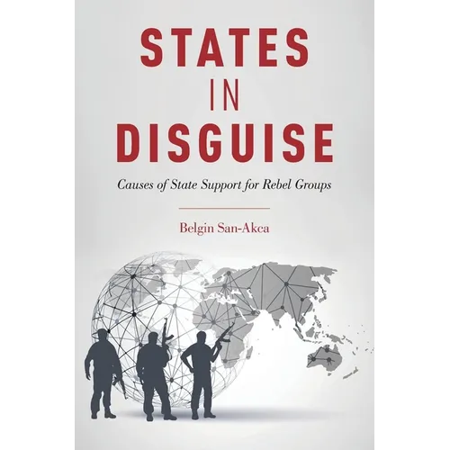 States in Disguise: Causes of State Support for Rebel Groups - Paperback