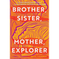 Brother, Sister, Mother, Explorer - Hardcover