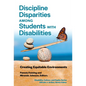 Discipline Disparities Among Students with Disabilities: Creating Equitable Environments - Paperback
