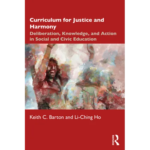 Curriculum for Justice and Harmony: Deliberation, Knowledge, and Action in Social and Civic Education - Paperback