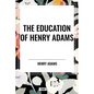 The Education of Henry Adams - Hardcover