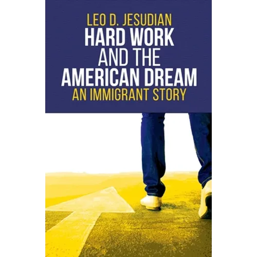 Hard Work and the American Dream: An Immigrant Story - Paperback
