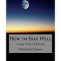 How to Stay Well: Large Print Edition - Paperback